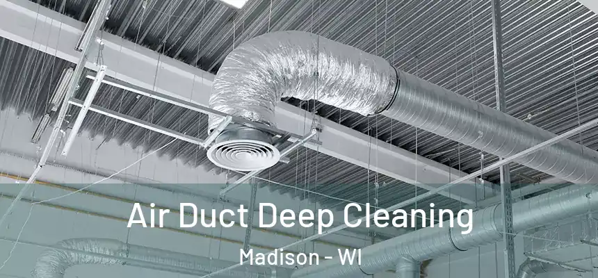 Air Duct Deep Cleaning Madison - WI