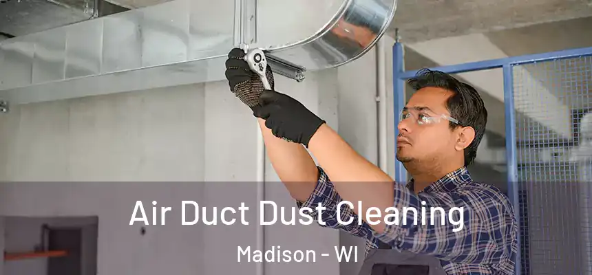  Air Duct Dust Cleaning Madison - WI