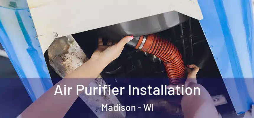 Air Purifier Installation Madison - WI