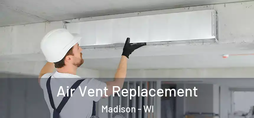  Air Vent Replacement Madison - WI
