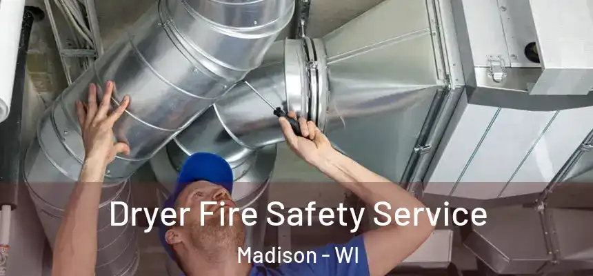 Dryer Fire Safety Service Madison - WI