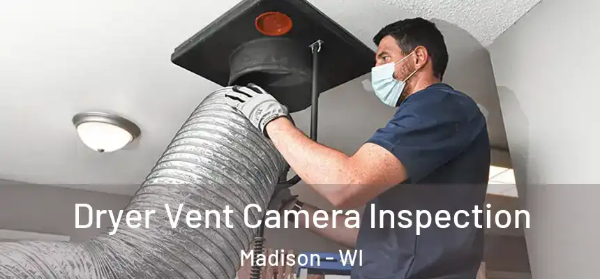 Dryer Vent Camera Inspection Madison - WI