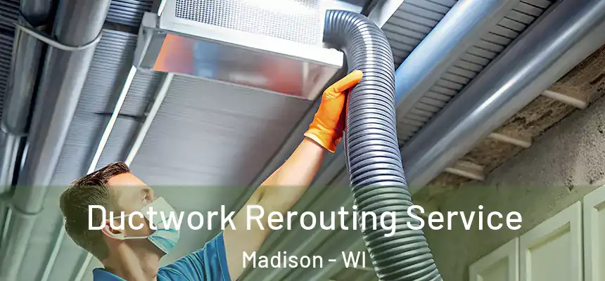  Ductwork Rerouting Service Madison - WI
