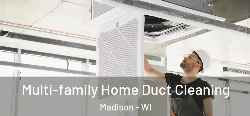 Multi-family Home Duct Cleaning Madison - WI