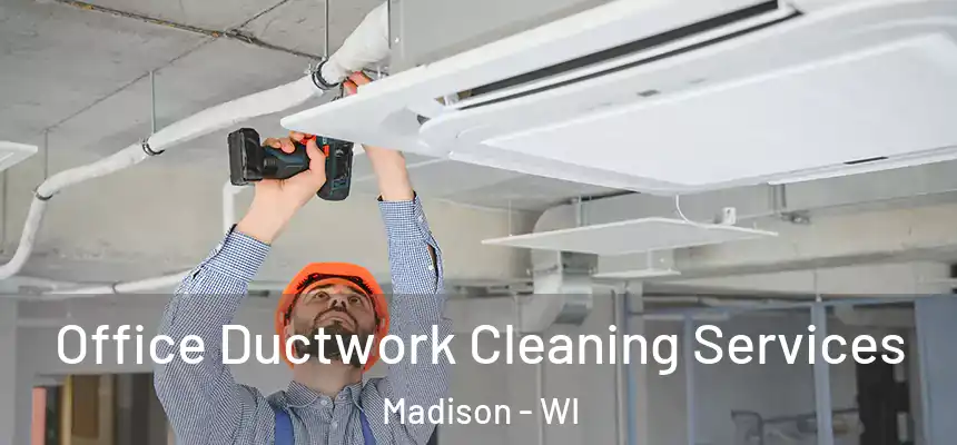 Office Ductwork Cleaning Services Madison - WI