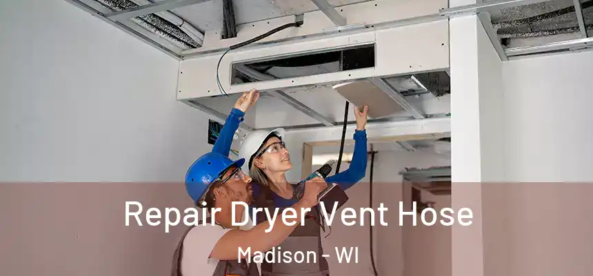 Repair Dryer Vent Hose Madison - WI