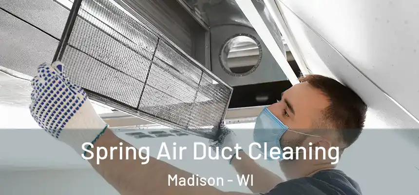 Spring Air Duct Cleaning Madison - WI